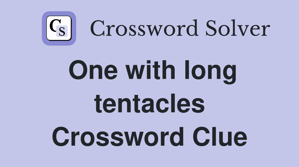One with long tentacles Crossword Clue