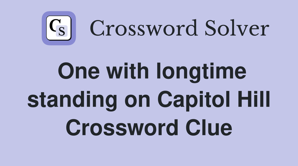 One with longtime standing on Capitol Hill Crossword Clue