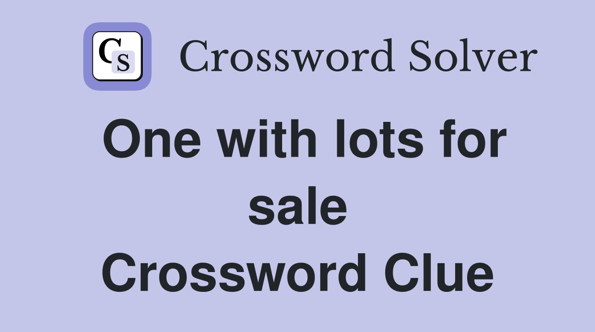 One with lots for sale Crossword Clue
