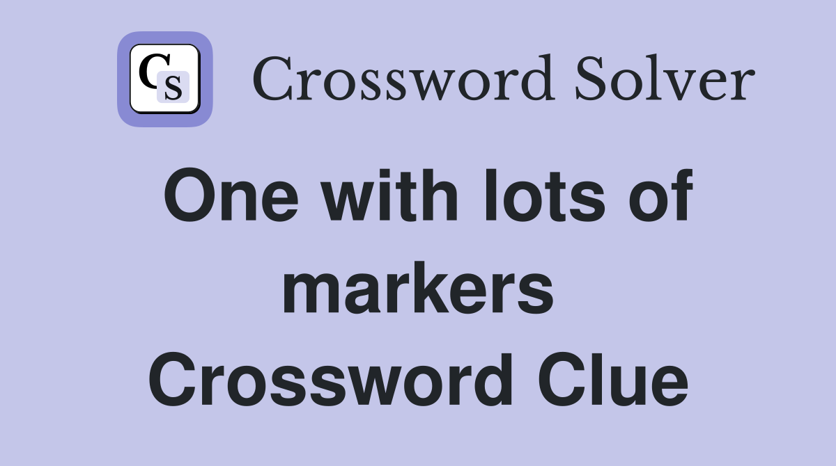 One with lots of markers Crossword Clue