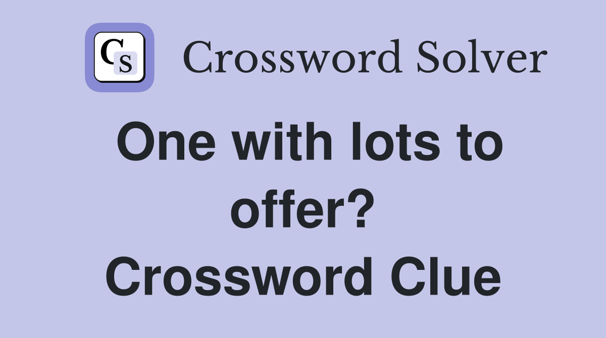 One with lots to offer? Crossword Clue