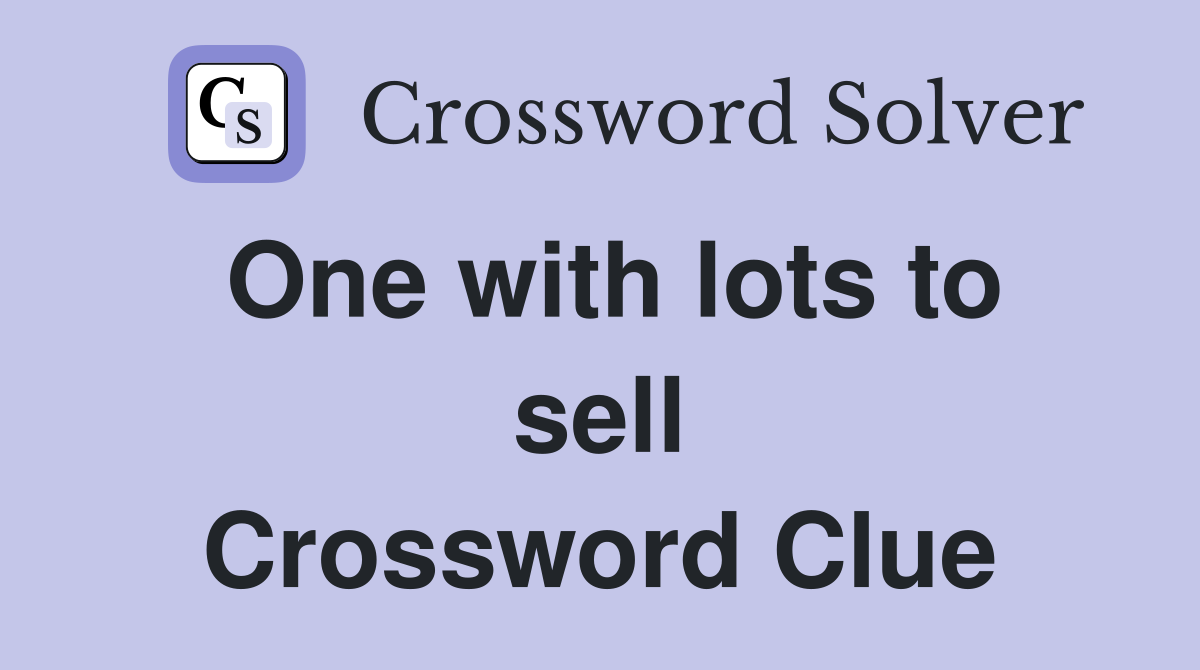 One with lots to sell Crossword Clue