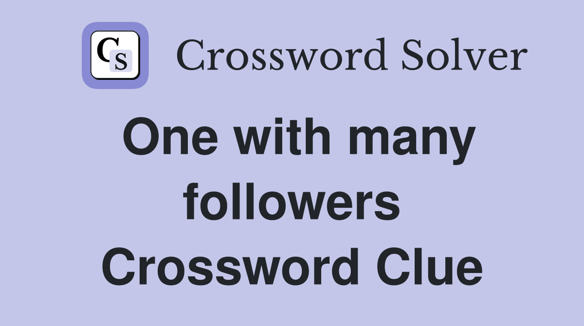 One with many followers Crossword Clue