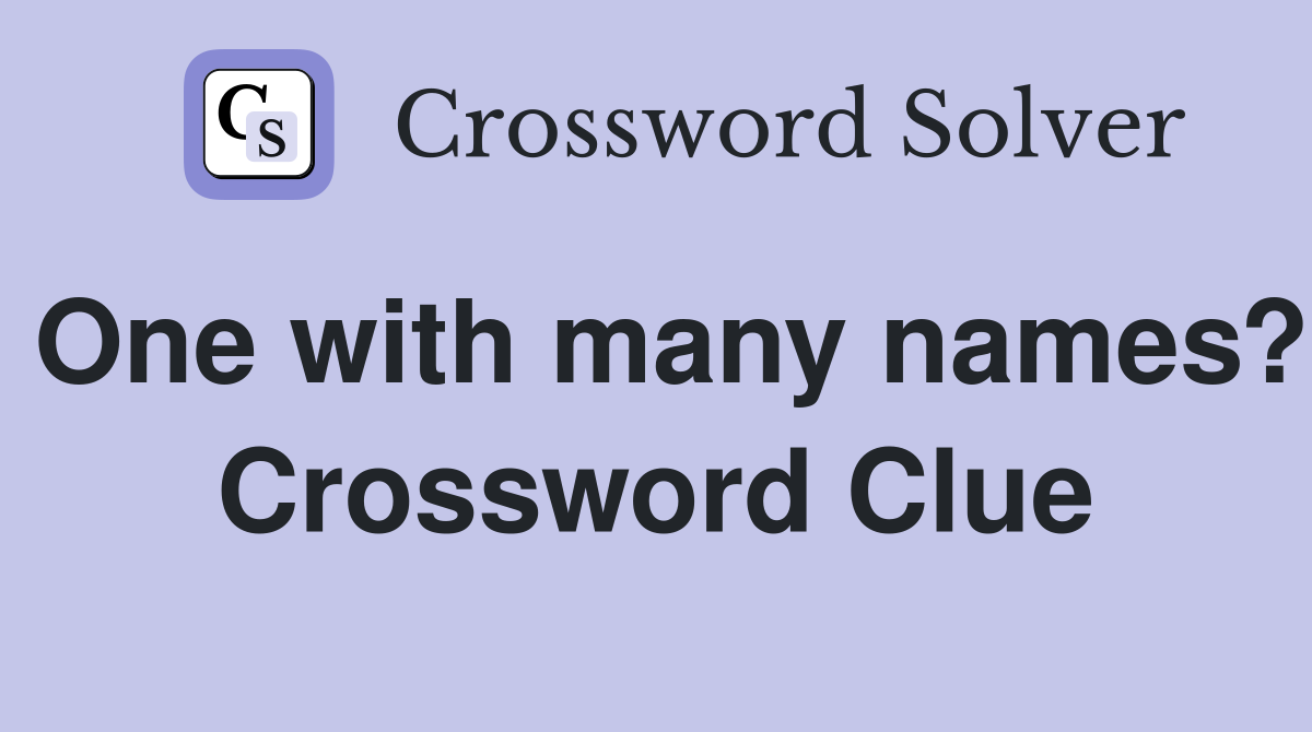 One with many names? Crossword Clue