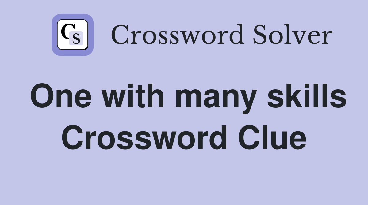 One with many skills Crossword Clue
