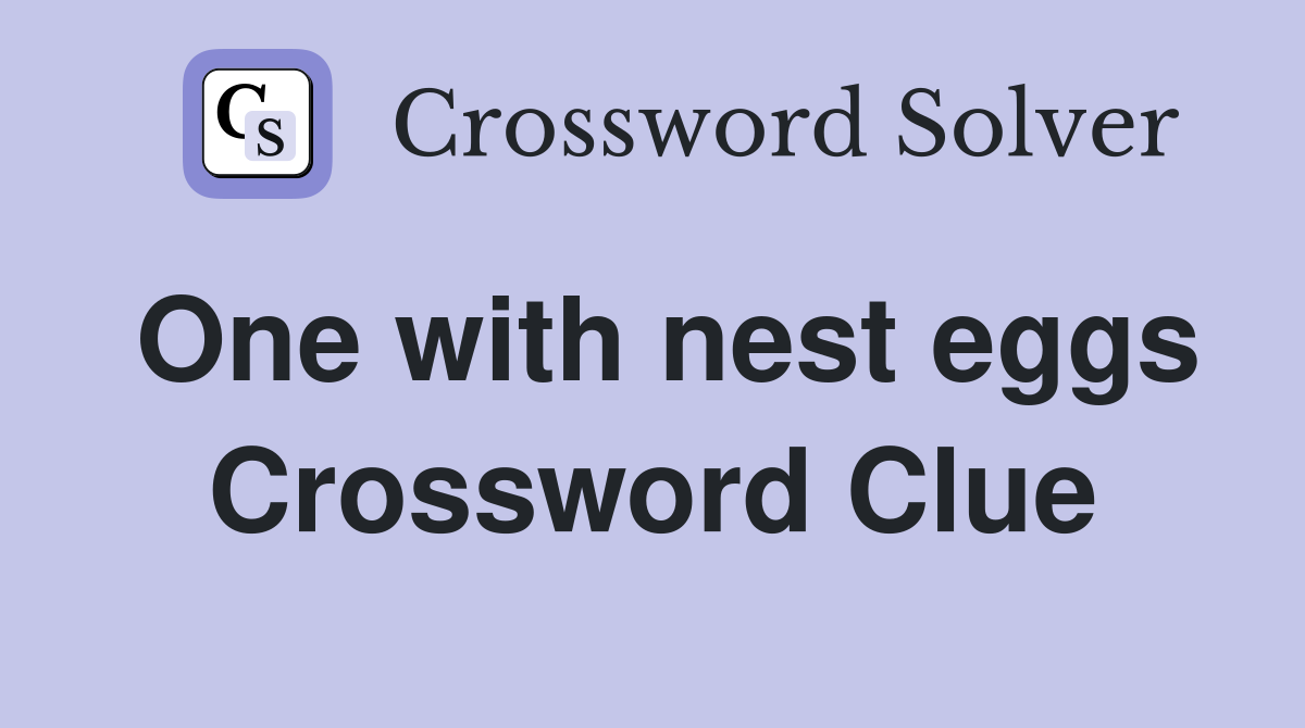 One with nest eggs Crossword Clue
