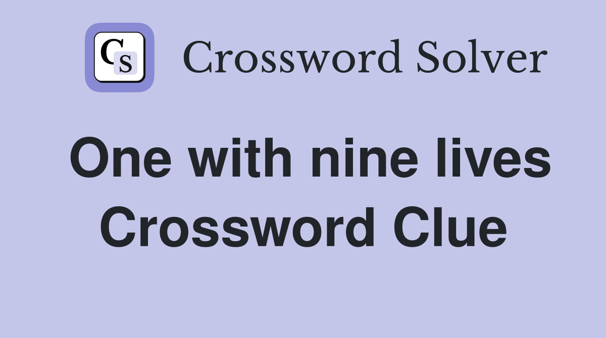 One with nine lives Crossword Clue