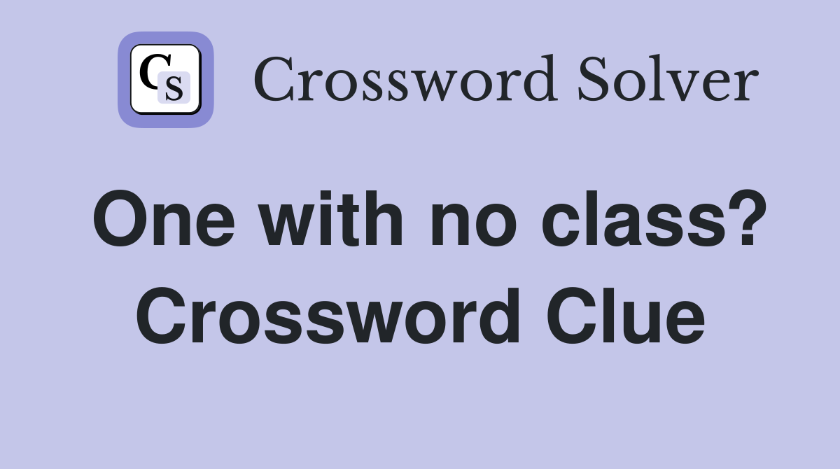 One with no class? Crossword Clue