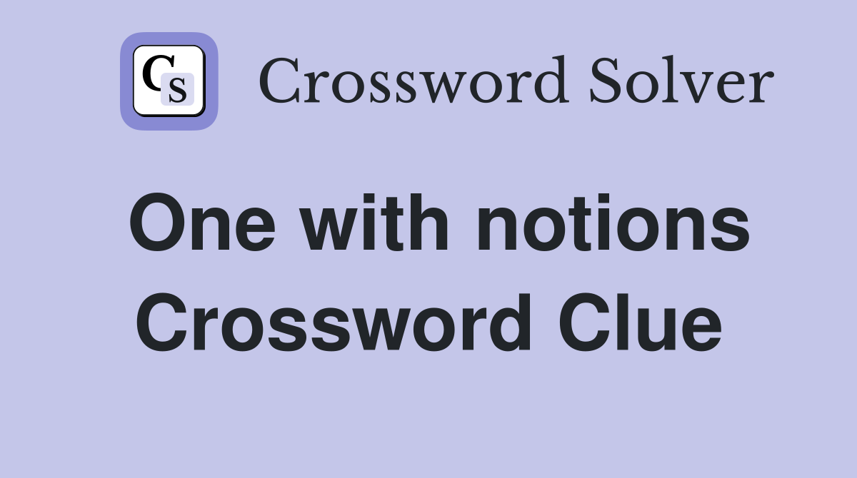 One with notions Crossword Clue