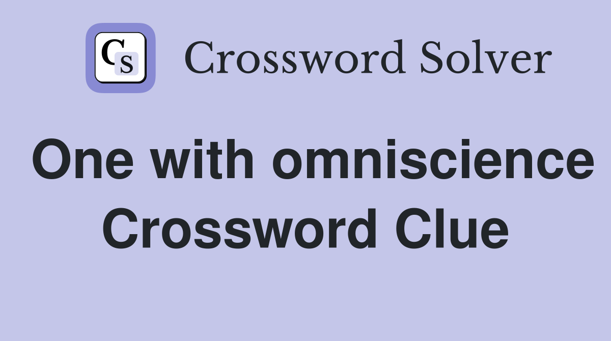 One with omniscience Crossword Clue