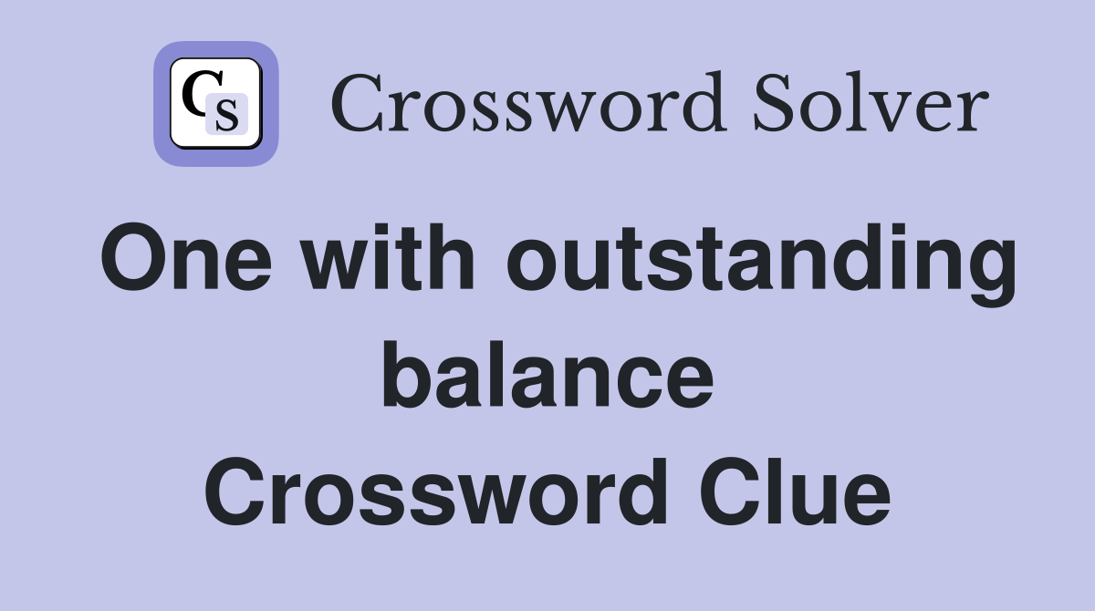 One with outstanding balance Crossword Clue