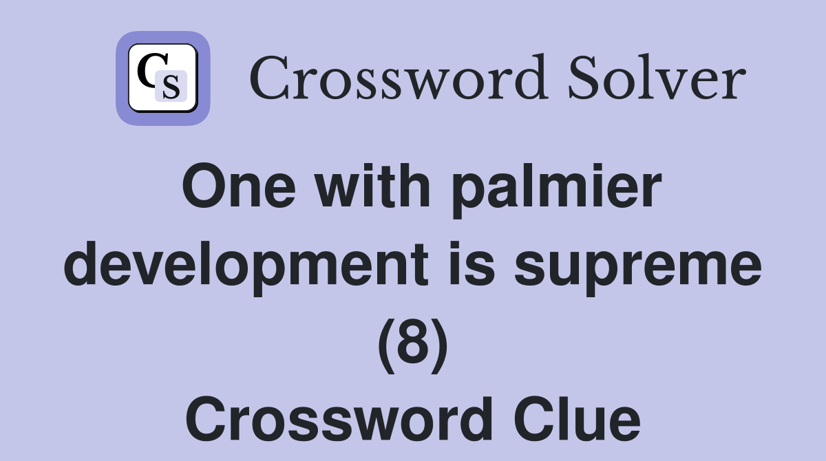 One with palmier development is supreme (8) Crossword Clue