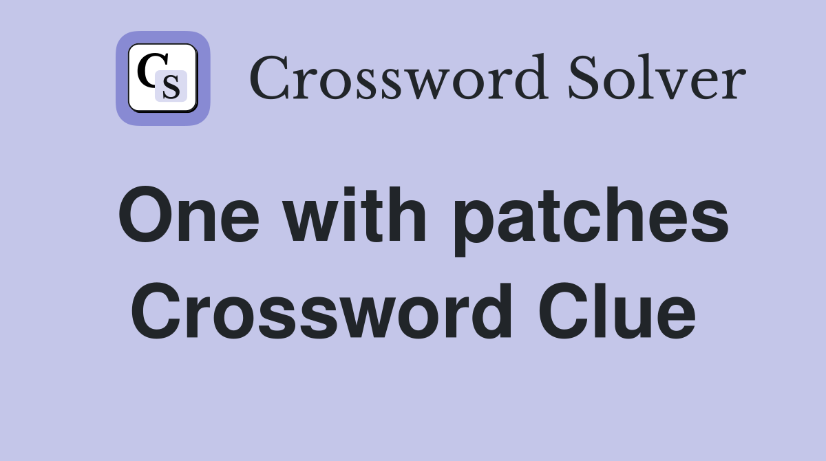 One with patches Crossword Clue