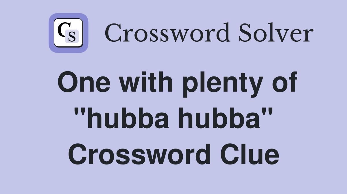 One with plenty of "hubba hubba" Crossword Clue