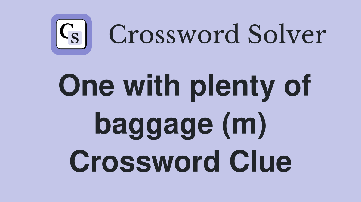 One with plenty of baggage (m) Crossword Clue