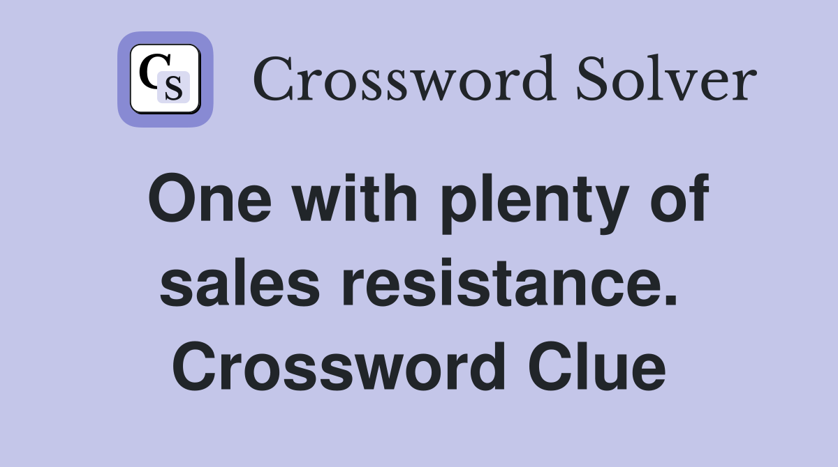 One with plenty of sales resistance. Crossword Clue