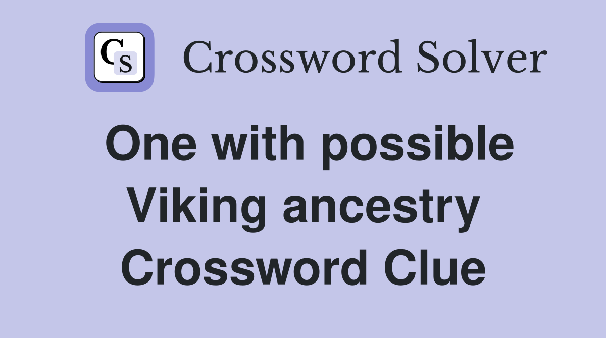 One with possible Viking ancestry Crossword Clue
