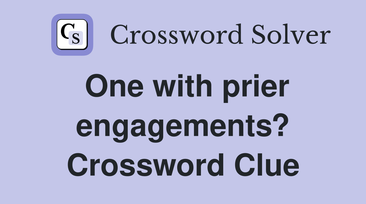 One with prier engagements? Crossword Clue
