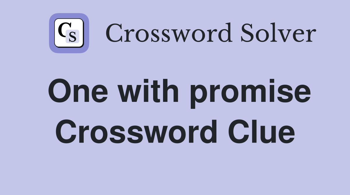 One with promise Crossword Clue