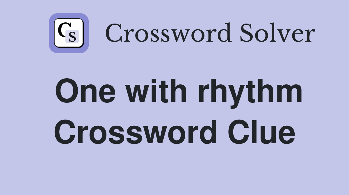 One with rhythm Crossword Clue