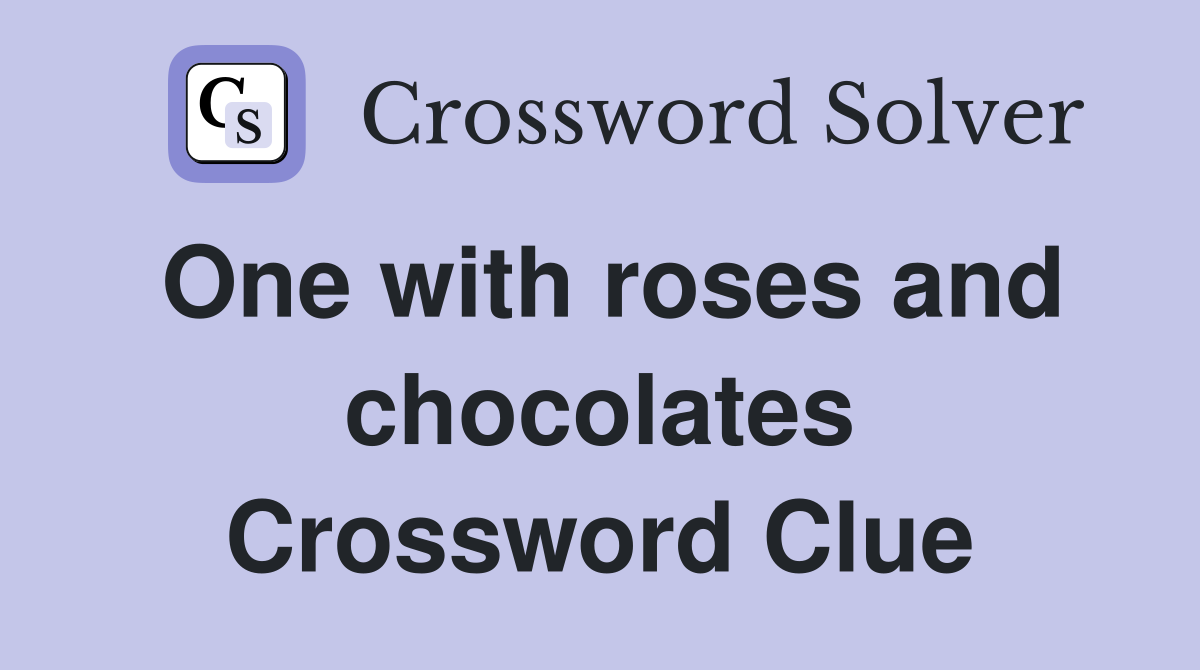 One with roses and chocolates Crossword Clue