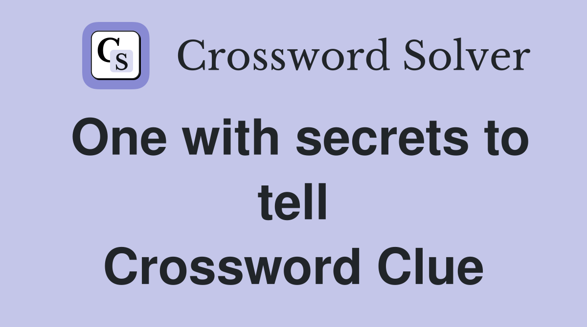 One with secrets to tell Crossword Clue