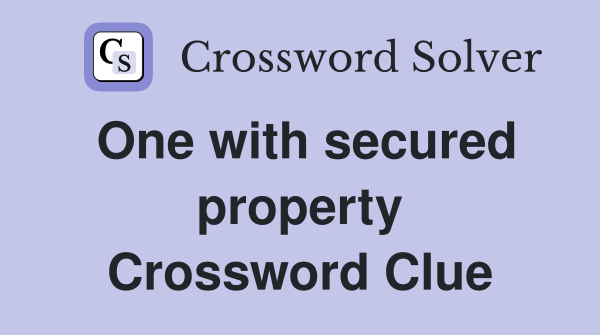 One with secured property Crossword Clue