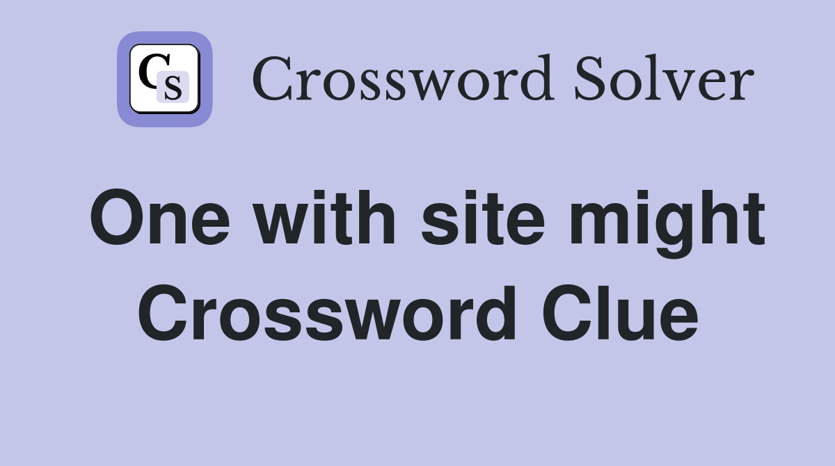 One with site might Crossword Clue