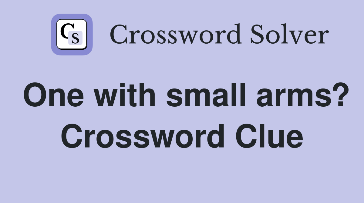 One with small arms? Crossword Clue