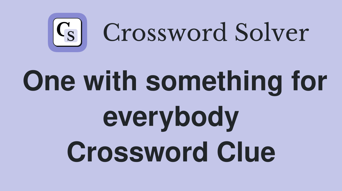 One with something for everybody Crossword Clue