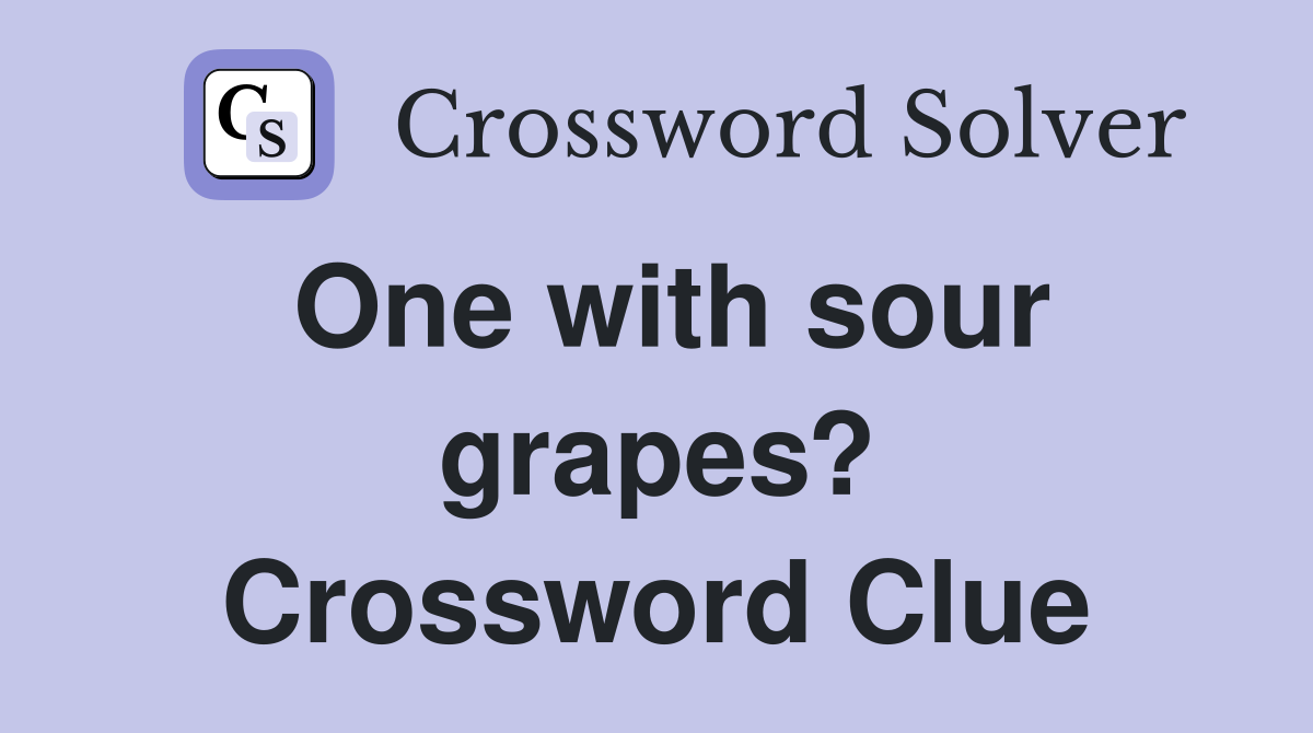 One with sour grapes? Crossword Clue