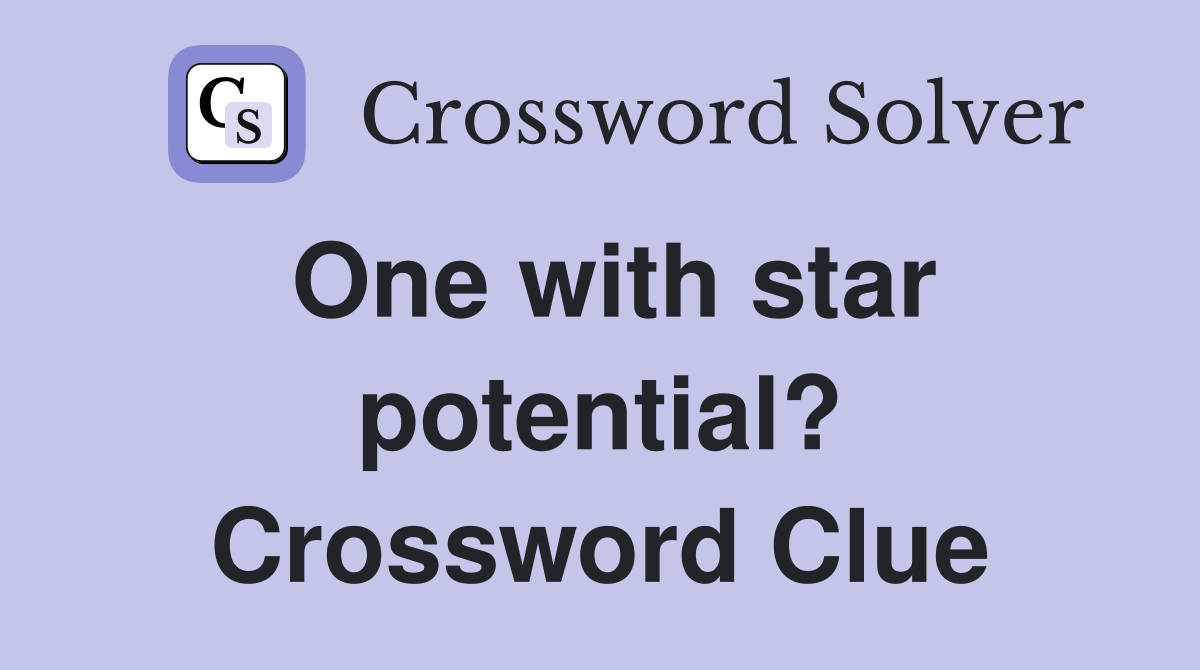 One with star potential? Crossword Clue