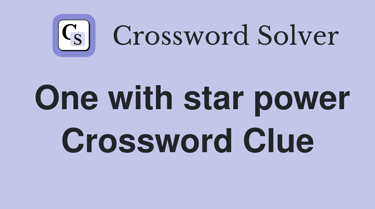 One with star power Crossword Clue