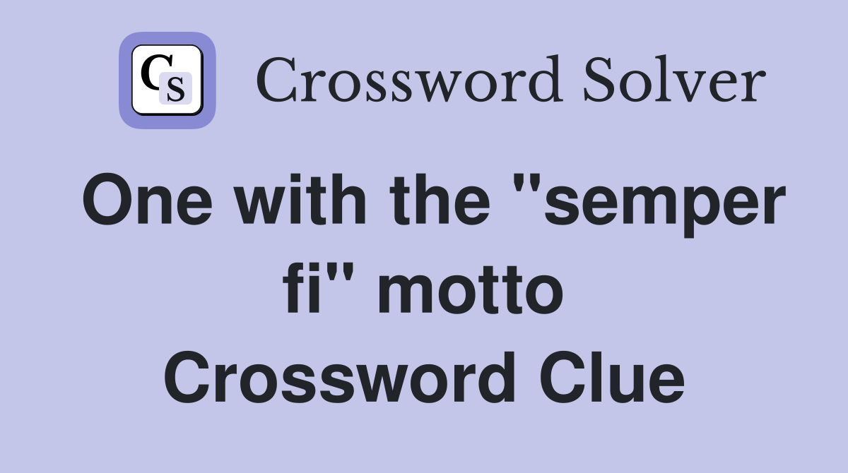 One with the "semper fi" motto Crossword Clue