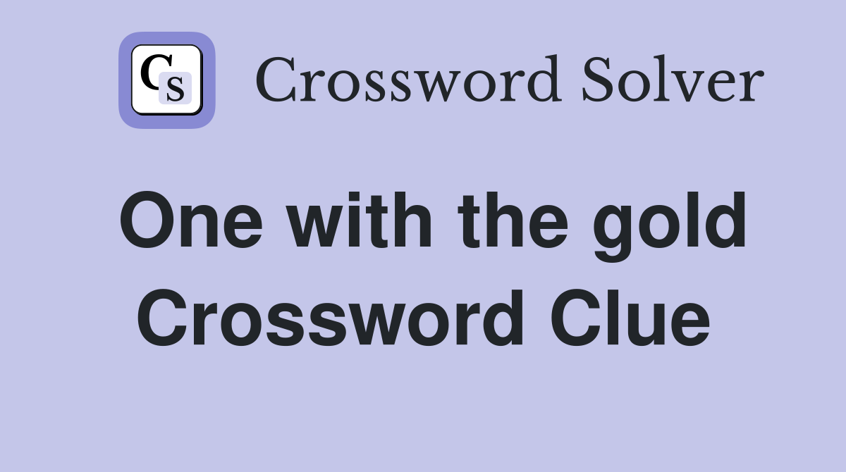 One with the gold Crossword Clue