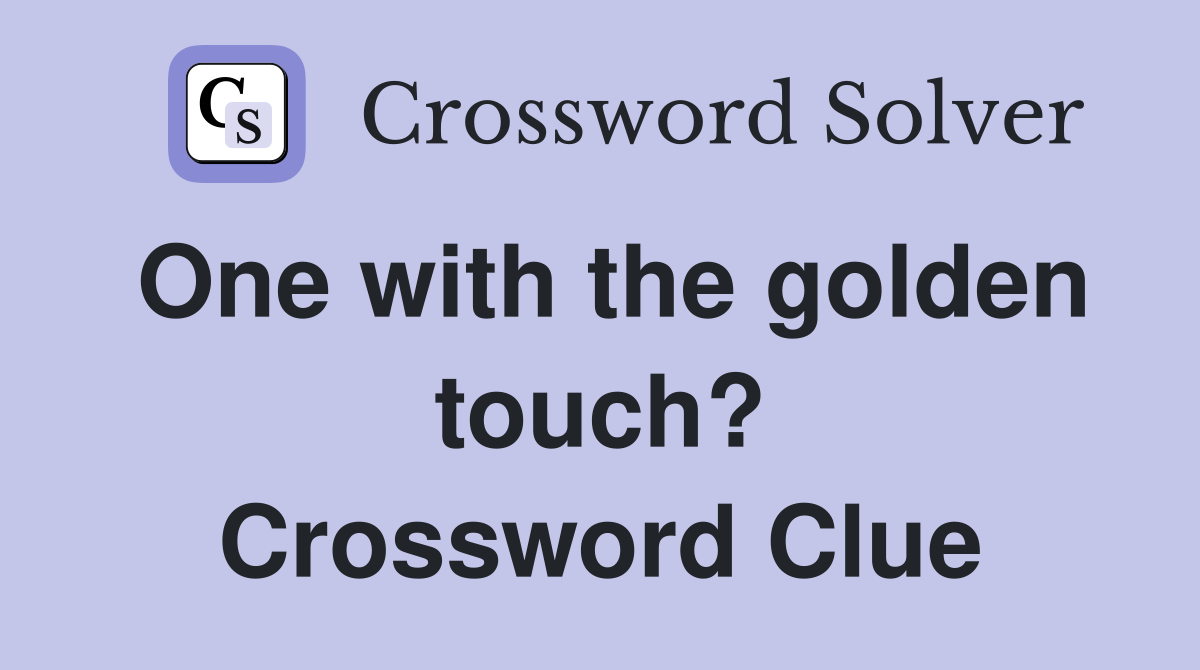 One with the golden touch? Crossword Clue