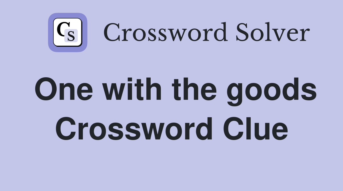 One with the goods Crossword Clue