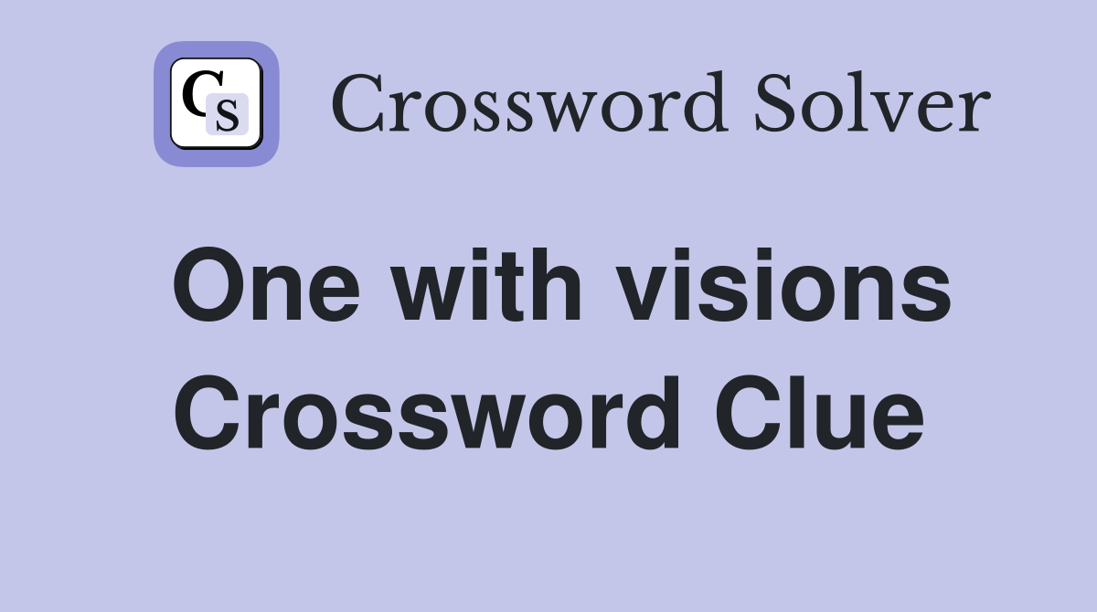 One with visions Crossword Clue