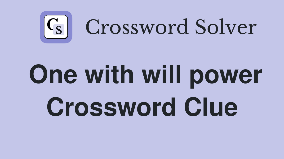 One with will power Crossword Clue
