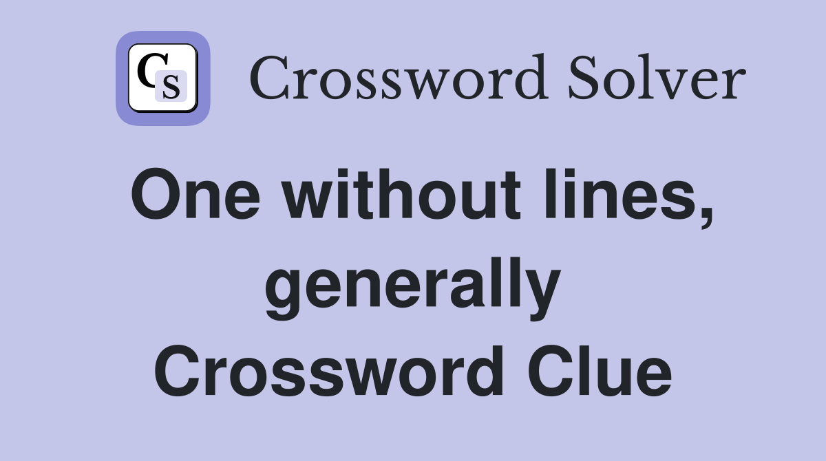 One without lines, generally Crossword Clue