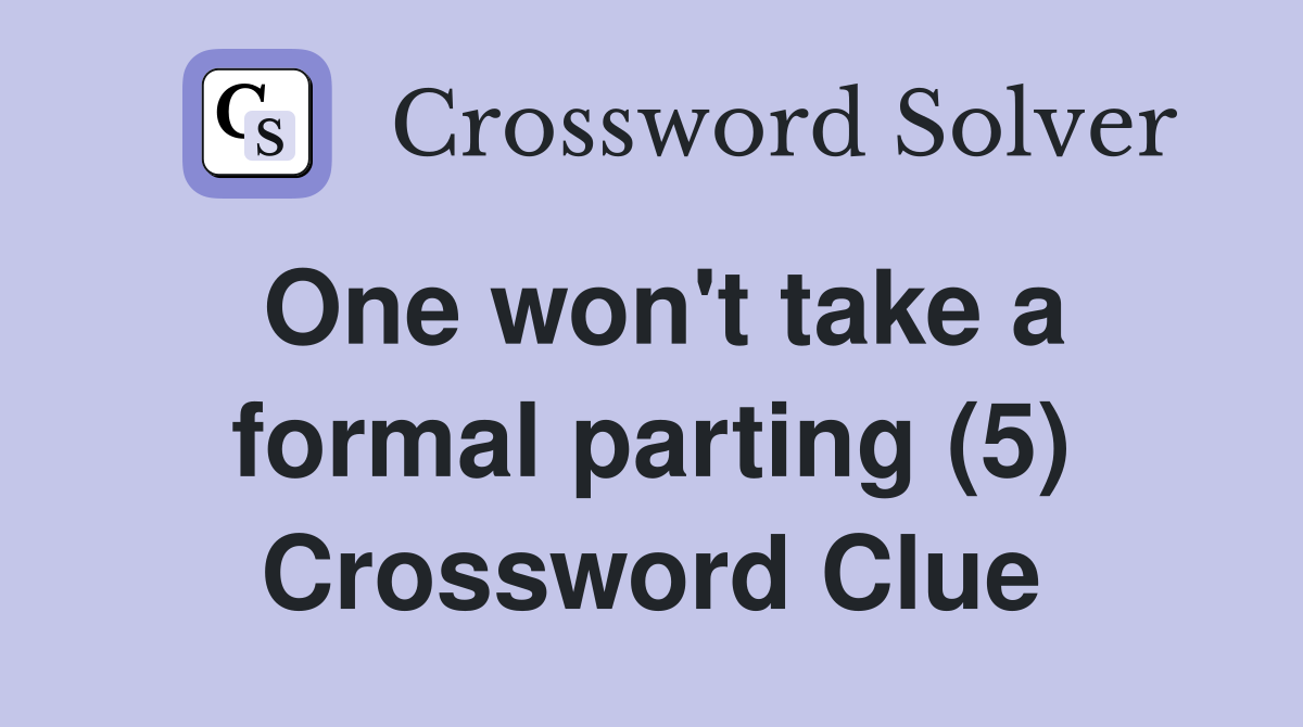 One won't take a formal parting (5) Crossword Clue