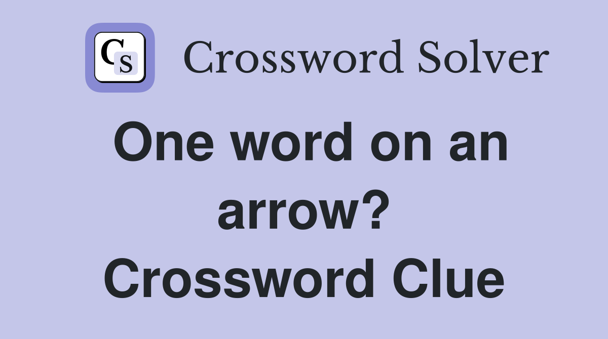 One word on an arrow? Crossword Clue