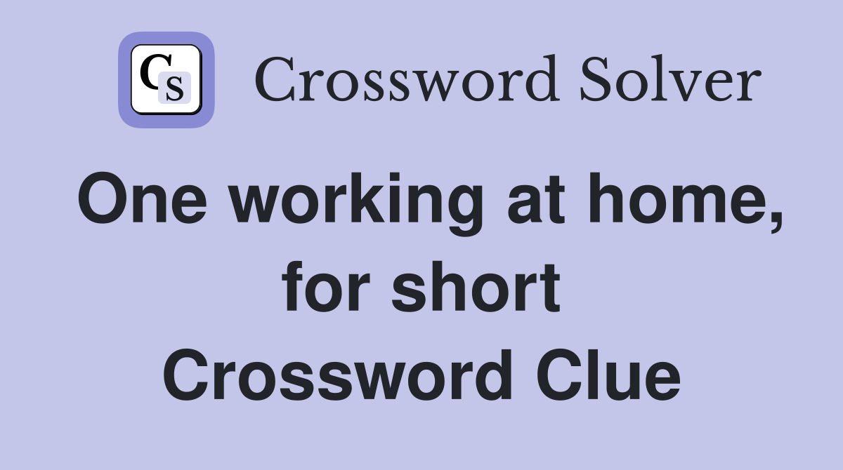 One working at home, for short Crossword Clue