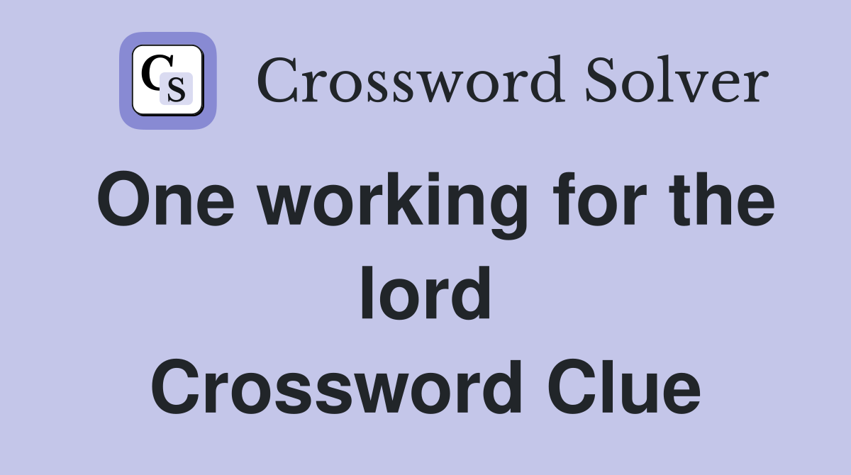 One working for the lord Crossword Clue