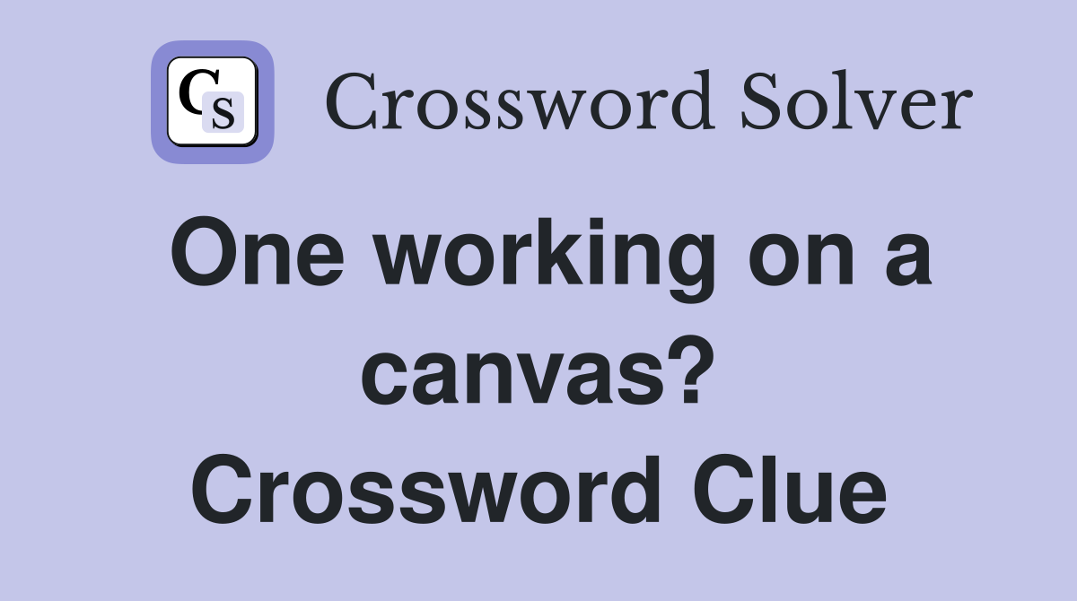 One working on a canvas? Crossword Clue
