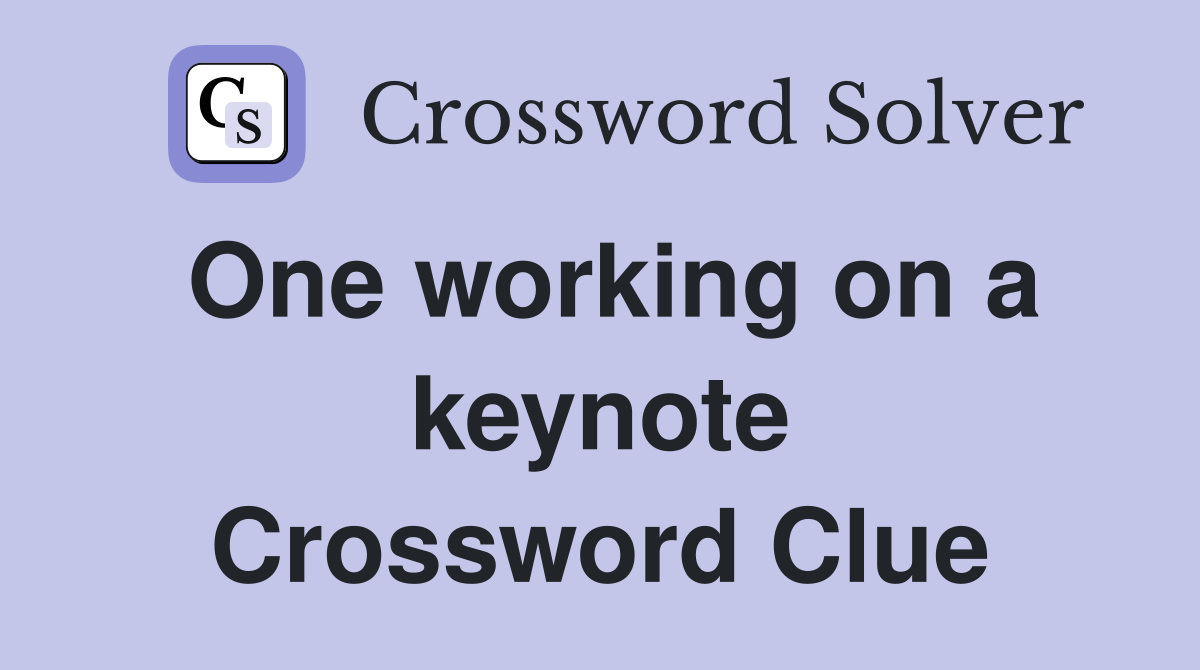 One working on a keynote Crossword Clue
