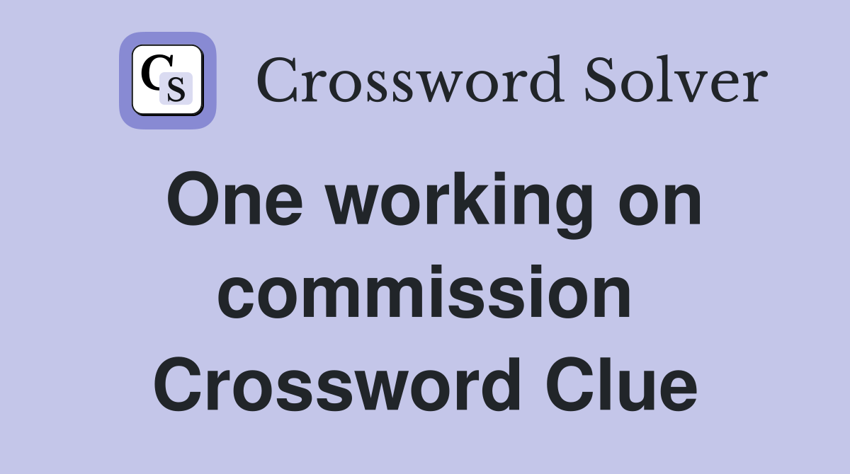One working on commission Crossword Clue