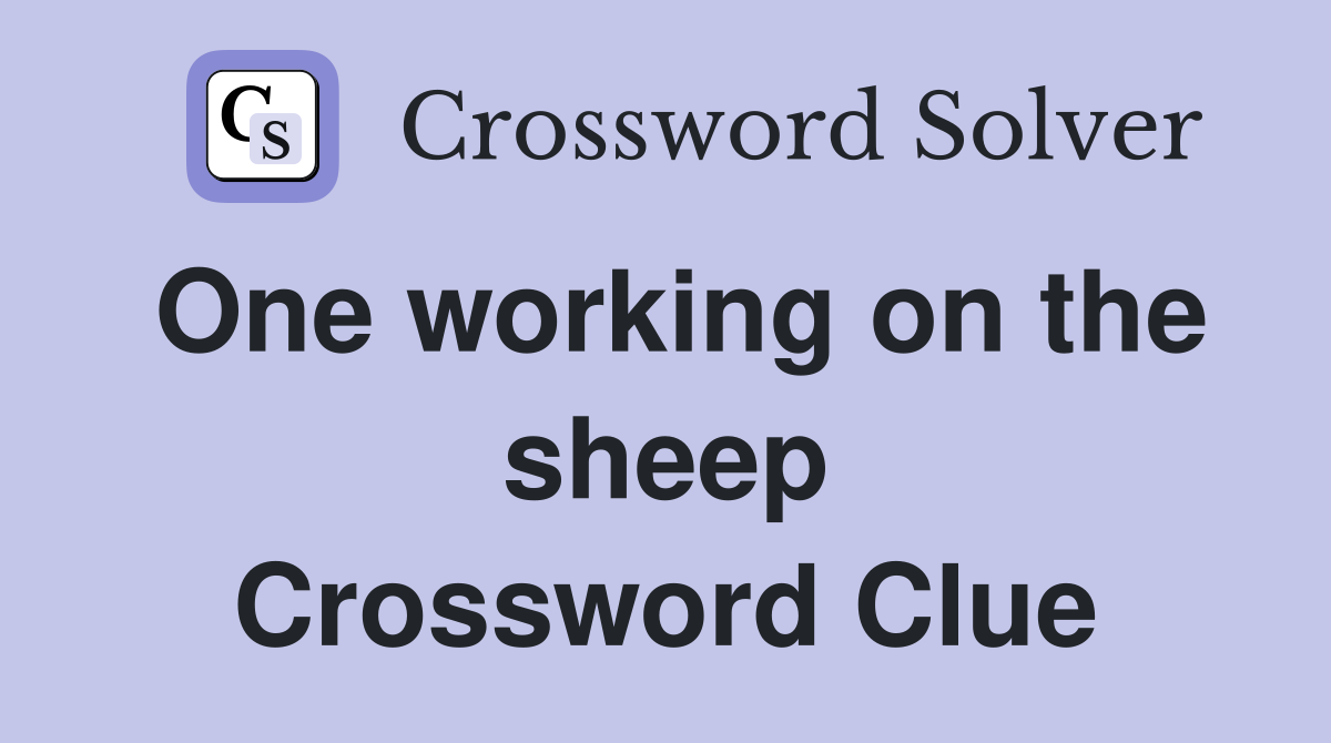 One working on the sheep Crossword Clue
