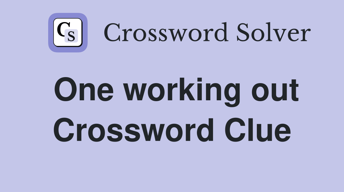 One working out Crossword Clue