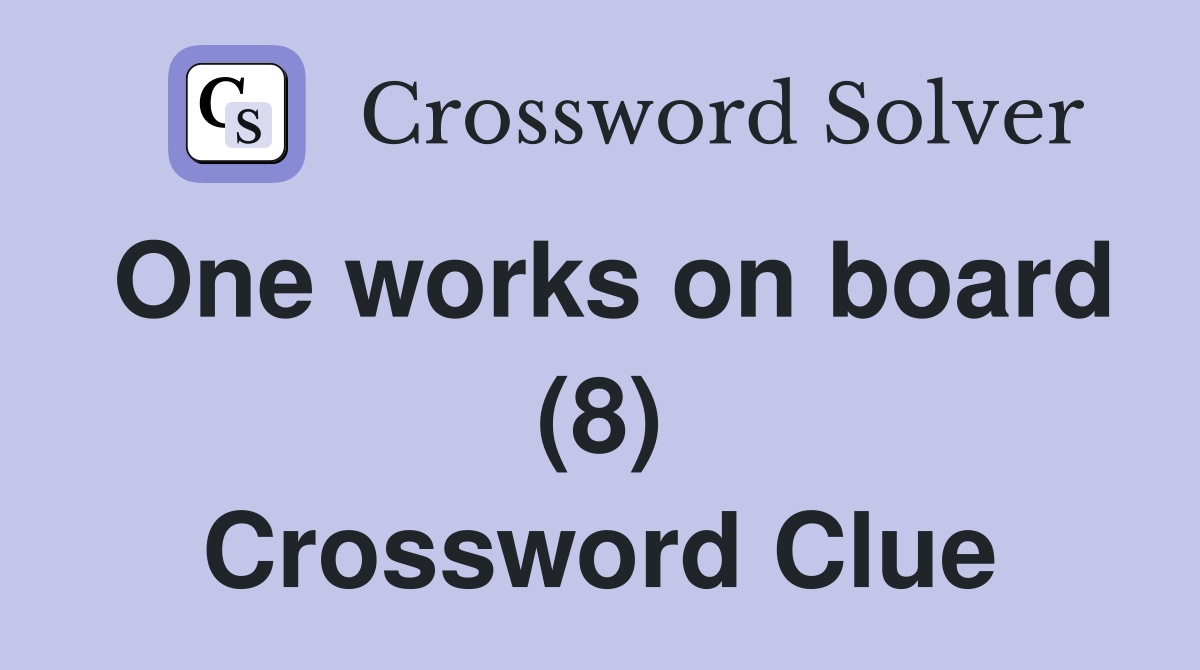 One works on board (8) Crossword Clue